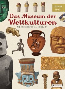 Wilkinson, Richard und Nelson, Jo Das Museum der Weltkulturen 978-3-7913-7237-2 Prestel Verlag 